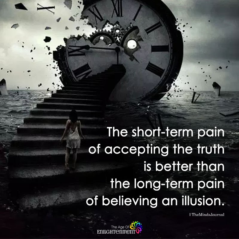 The Short-Term Pain Of Accepting The Truth