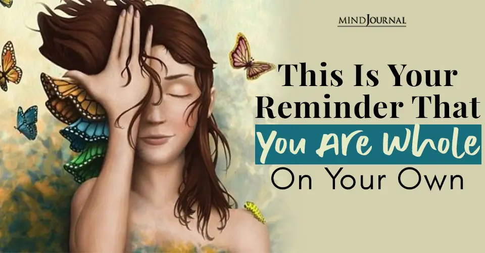 This Is Your Reminder That You Are Whole On Your Own