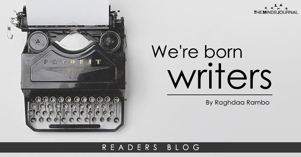 We're born writers.