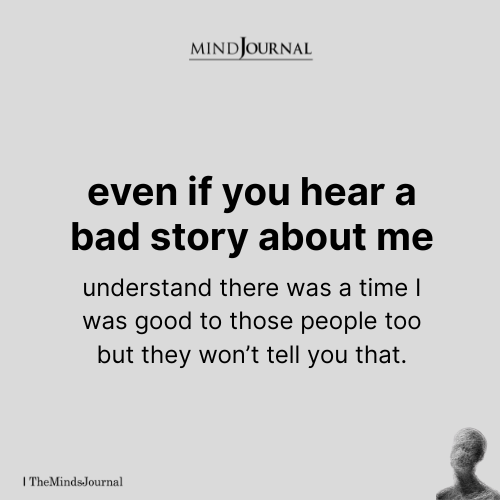Even If You Hear A Bad Story About Me - Deep Quotes