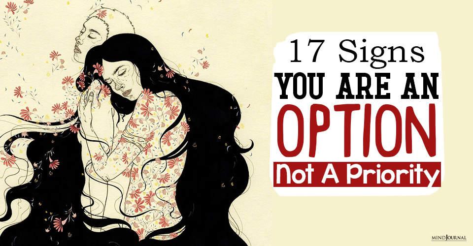 17 Signs You Are An Option, Not A Priority