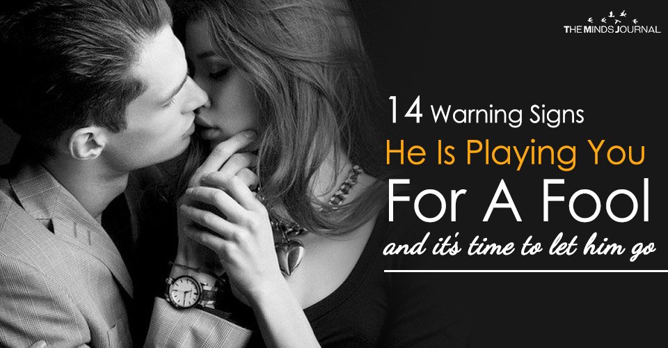 14 Warning Signs He Is Playing You For A Fool