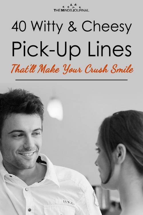 40 Witty & Cheesy Pick Up Lines That Will Make Your Crush Smile