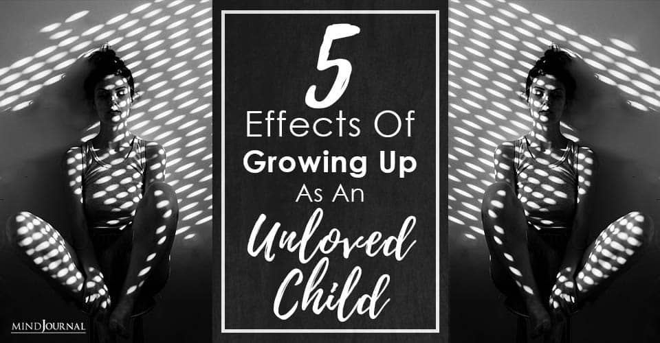 Effects of Growing as Unloved Child