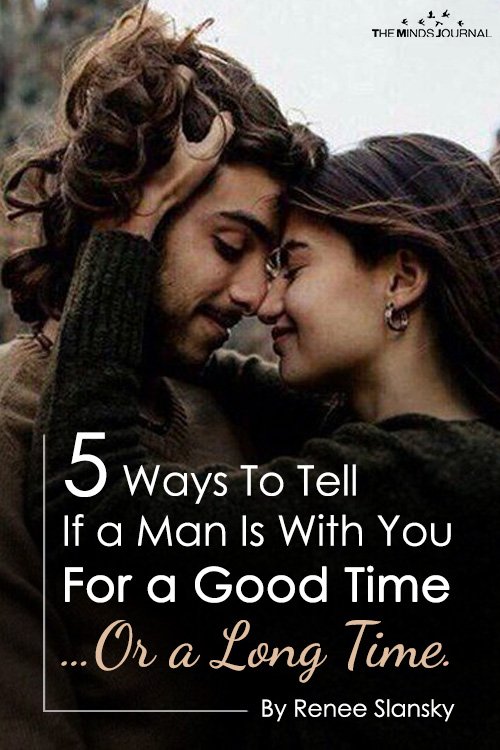 5 Ways To Tell If a Man Is In It For a Good Time …Or a Long Time.