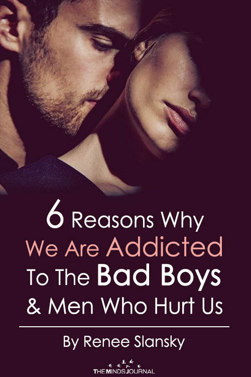 6 Reasons Why We Are Addicted To The Bad Boys And Men Who Hurt Us