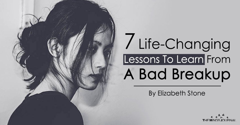 7 Life-Changing Lessons To Learn From A Bad Breakup
