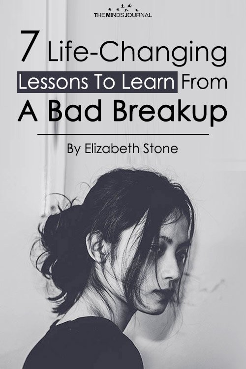 7 Life-Changing Lessons To Learn From A Bad Breakup