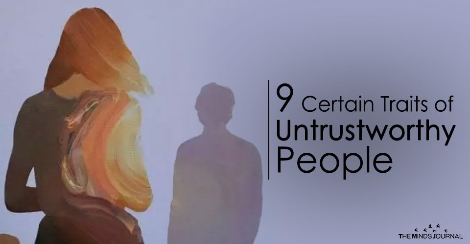 9 Certain Traits of Untrustworthy People