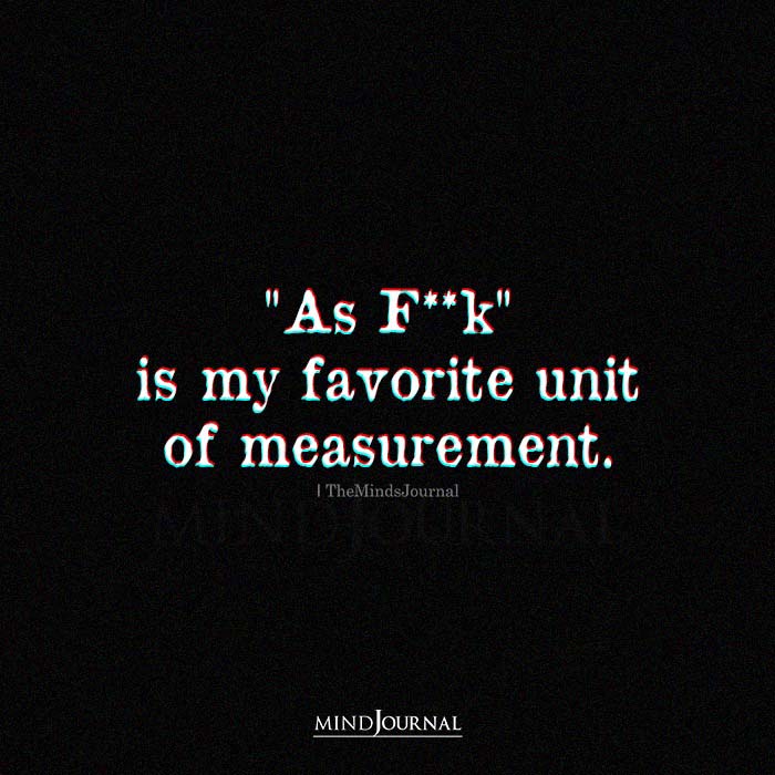 As Fuck is my favorite unit of measurement