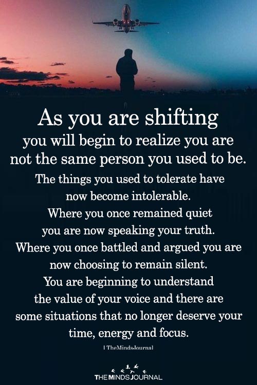 As You Are Shifting You Will Begin To Realize You Are Not The Same Person