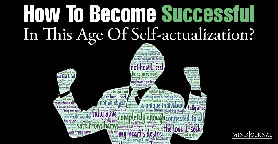 How To Become Successful In This Age Of Self-actualization?