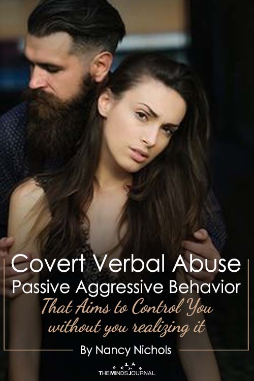 Covert Verbal Abuse Passive Aggressive Behavior That Aims to Control You