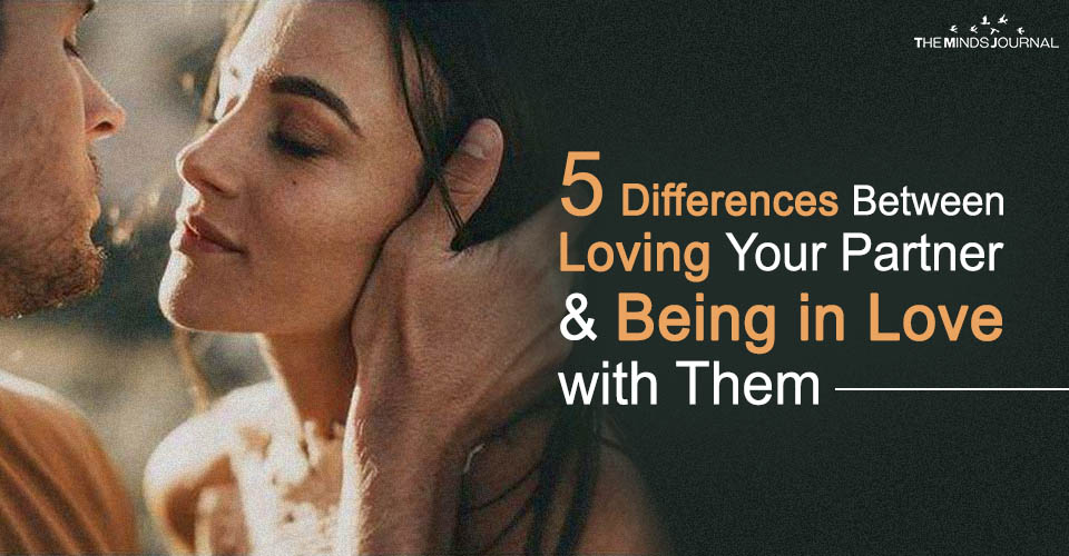 Differences Between Loving Your Partner and Being in Love with Them