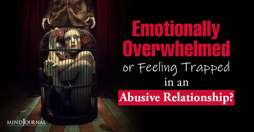 Emotionally Overwhelmed Feeling Trapped An Abusive Relationship