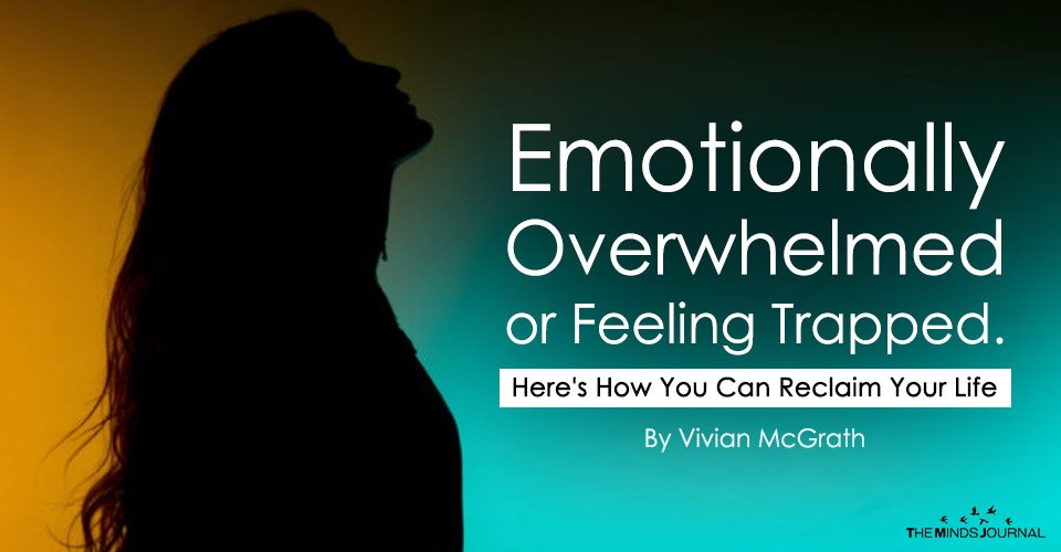 Emotionally Overwhelmed or Feeling Trapped. Here's How You Can Reclaim ...