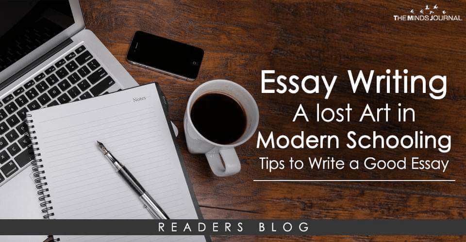 Essay Writing A lost Art in Modern Schooling - Tips to Write a Good Essay