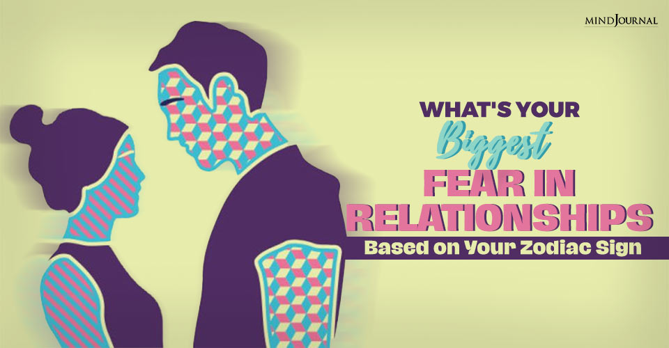 What's Your Biggest Fear in Relationships Based on Your Zodiac Sign