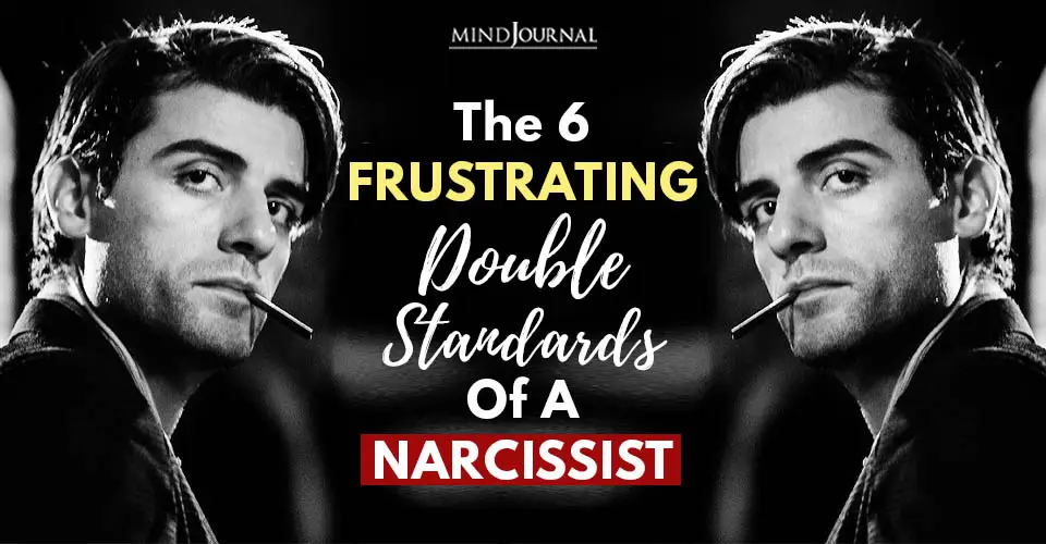 The 6 Frustrating Double Standards of A Narcissist