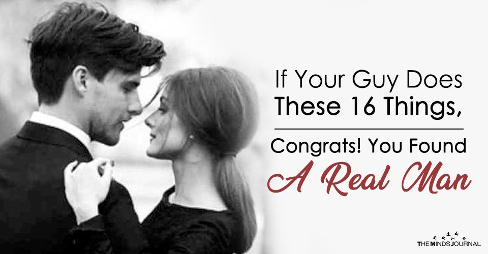 If Your Guy Does These 16 Things, Congrats! You Found A Real Man
