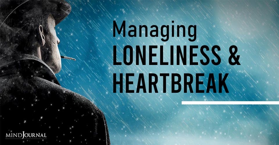 Managing Loneliness and Heartbreak