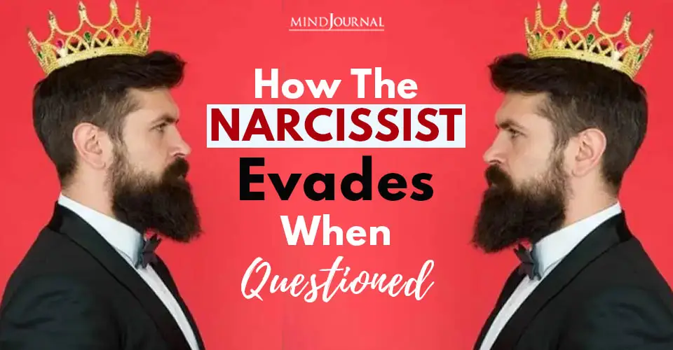 How The Narcissist Evades When Questioned: 8 Tactics
