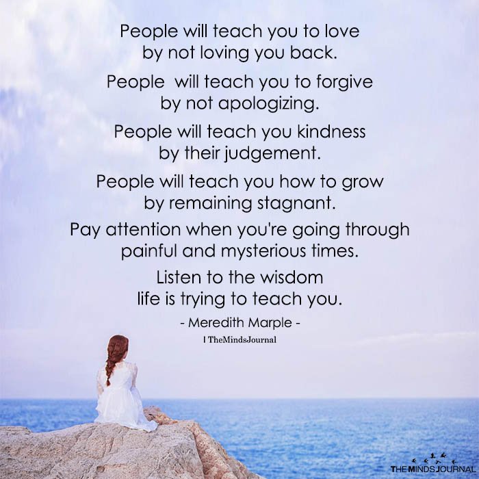 People Will Teach You To Love By Not Loving You Back