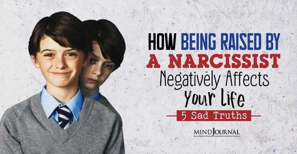 Raised By Narcissist Negatively Affects Life