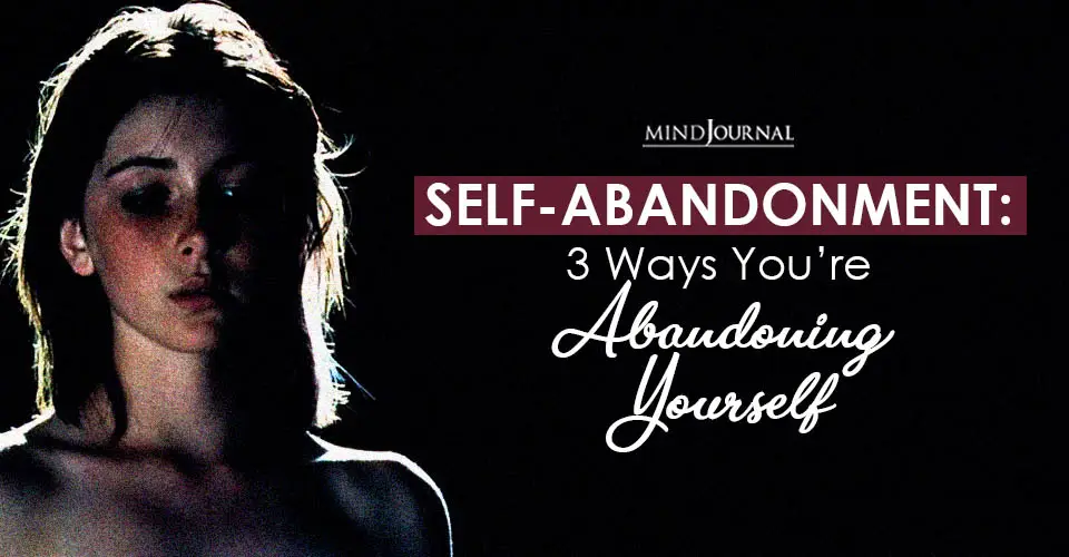 Self-Abandonment Ways You Abandoning Yourself