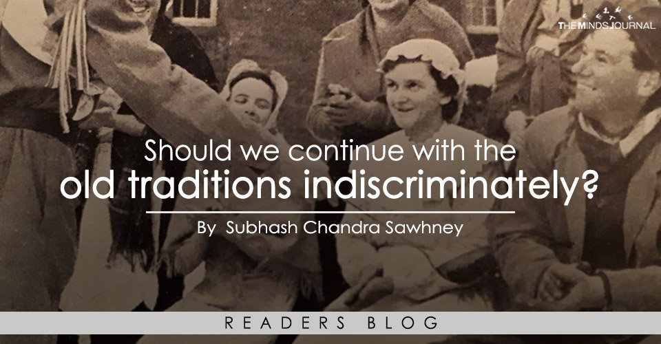 Should we continue with the old traditions indiscriminately?
