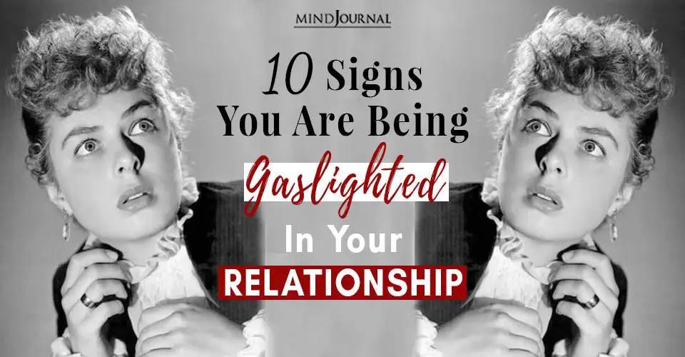 Ten Clear Signs You Are Being Gaslighted In Your Relationship