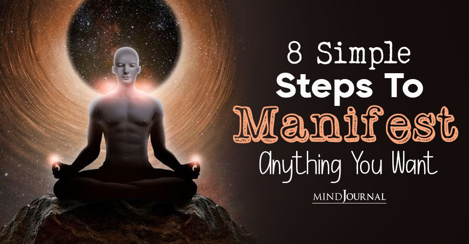 8 Simple Steps To Manifest Anything You Want In Life