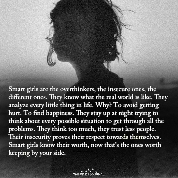 Smart Girls Are The Overthinkers, The Insecure Ones, The Different ones