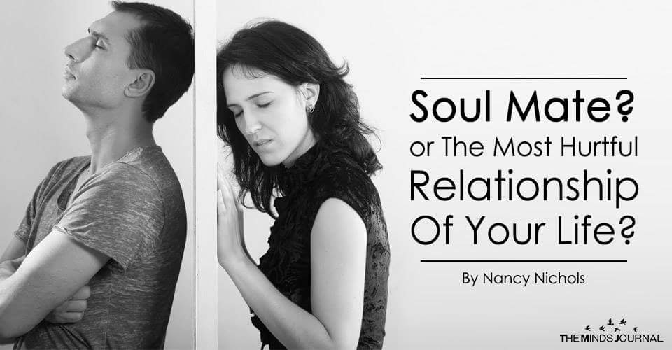 Soul Mate Or The Most Hurtful Relationship Of Your Life