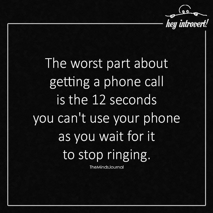 The Worst Part About Getting A Phone Call