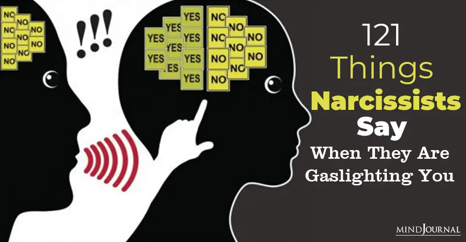 121 Things Narcissists Say When They’re Gaslighting You