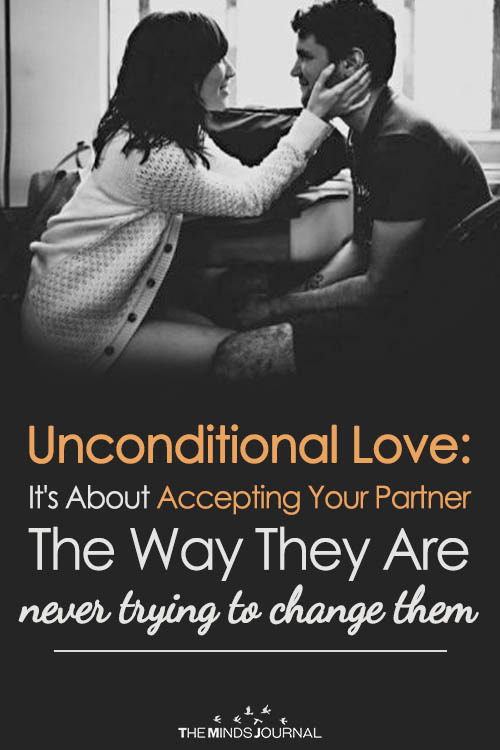 Unconditional Love It's About Accepting Your Partner The Way They Are never trying to change them