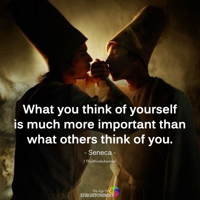 What You Think Of Yourself Is Much More Important