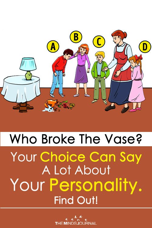 Who Broke The Vase Your Choice Can Say A Lot About Your Personality. Find Out!
