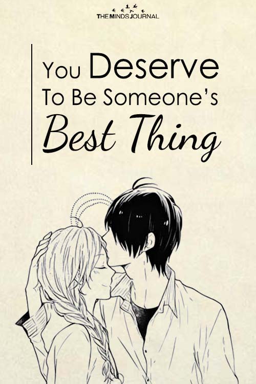 You Deserve To Be Someone’s Best Thing