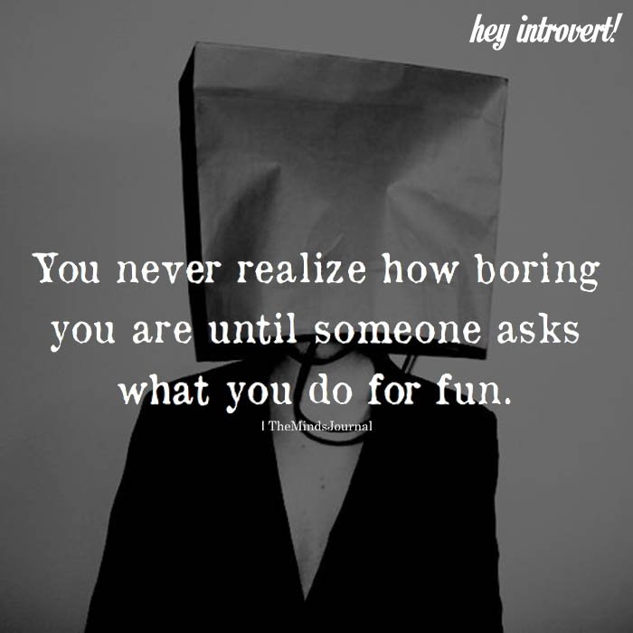 You Never Realize How Boring You Are