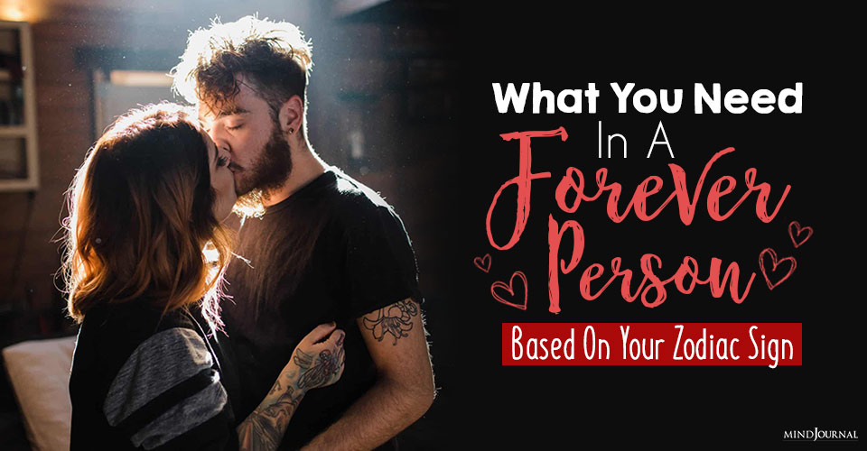 What You Need In A Forever Person According To Your Zodiac Sign