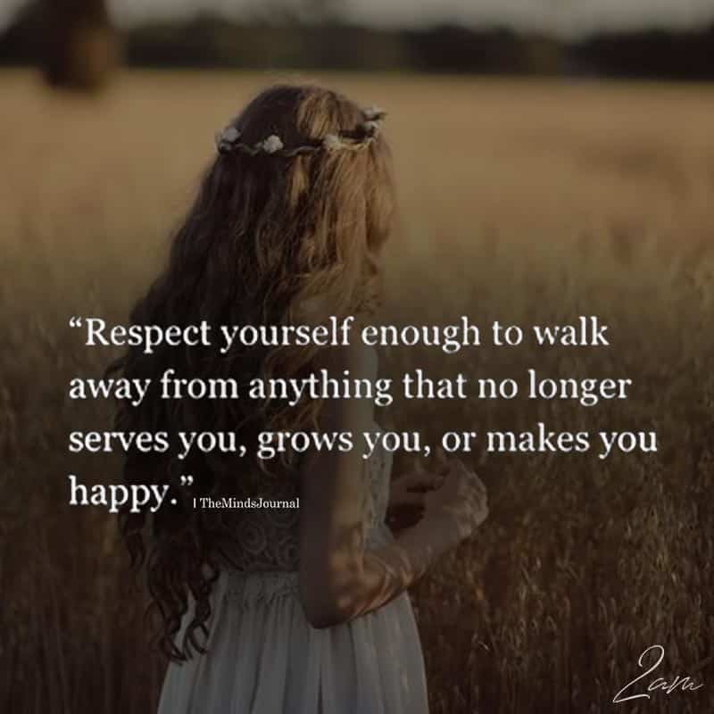 Respect Yourself Enough To Walk Away
