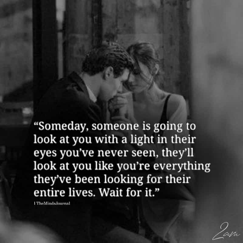 Someday, Someone Is Going To Look At you