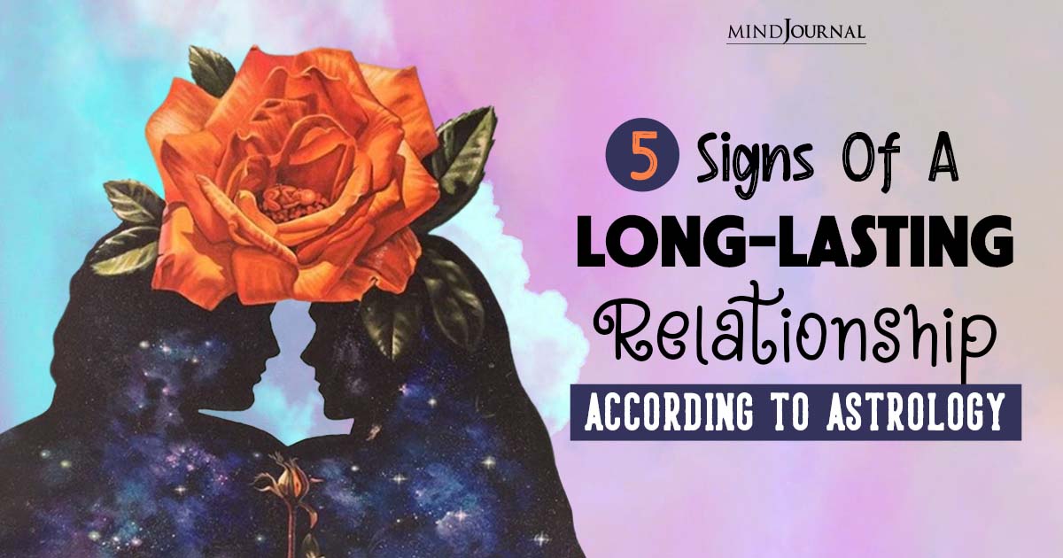 5 Signs Your Relationship Will Last: Predicting A Lasting Relationship With The Help of Astrology