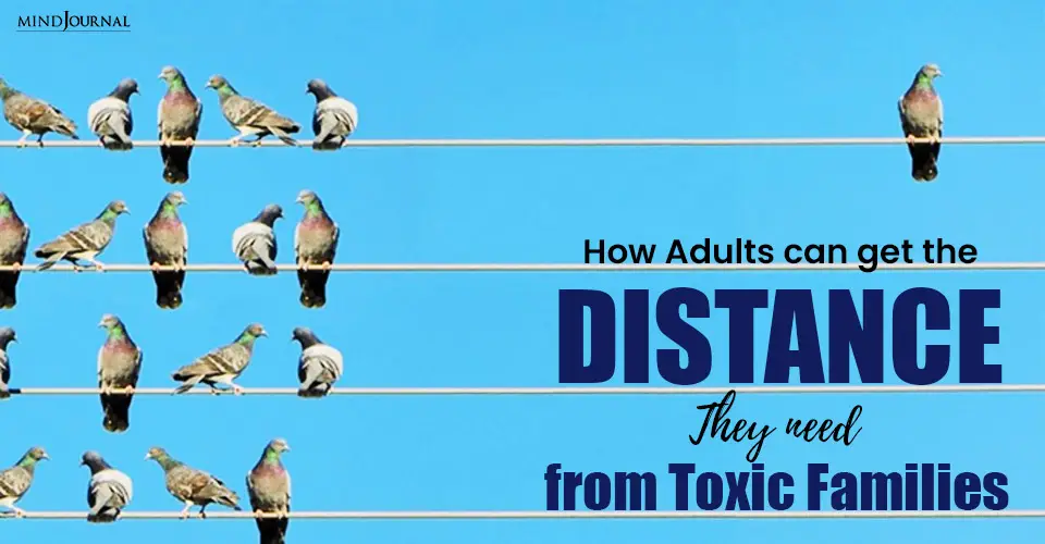 Adults Can Distance Need Toxic Families