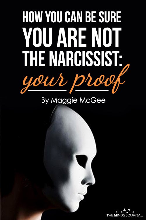 How You Can Be Sure You Are Not The Narcissist Your Proof