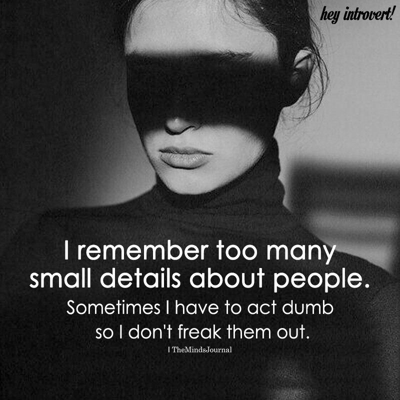I Remember Too Many Small Details About People