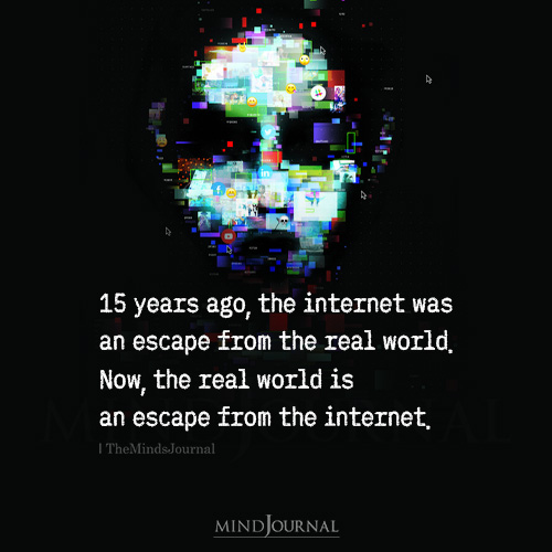 15 Years Ago The Internet Was An Escape From The Real World