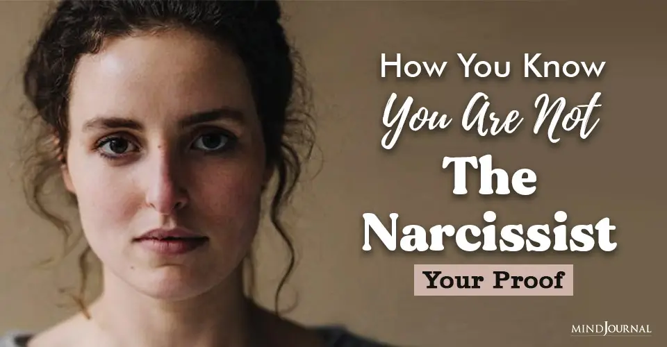 How You Know You Are Not The Narcissist: Your Proof
